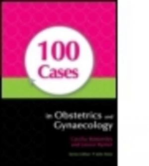 100 Cases in Obstetrics and Gynaecology by Cecilia Bottomley Paperback