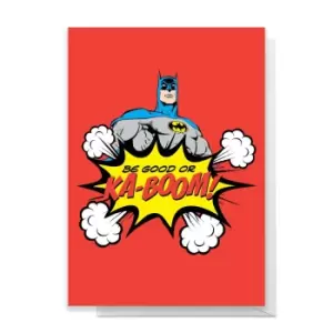 Batman Be Good Or Ka-Boom! Greetings Card - Standard Card