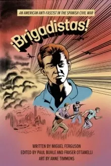 !Brigadistas! : An American Anti-Fascist in the Spanish Civil War