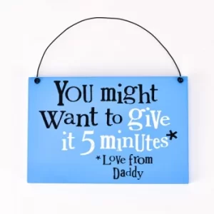 Give it 5 Minutes Hanging Plaque