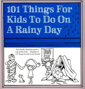 101 Things for Kids to Do on a Rainy Day by Dawn Isaac Paperback