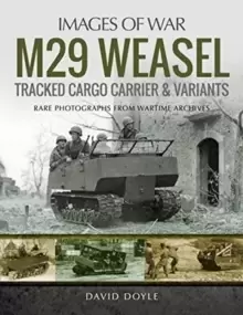 M29 Weasel Tracked Cargo Carrier & Variants : Rare Photographs from Wartime Archives