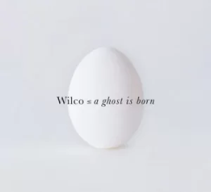 A Ghost Is Born by Wilco CD Album