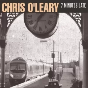 7 Minutes Late by Chris O'Leary CD Album