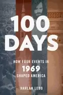 100 days how four events in 1969 shaped america