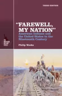 "Farewell, My Nation" : American Indians and the United States in the Nineteenth Century