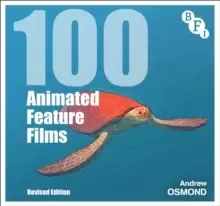 100 Animated Feature Films : Revised Edition