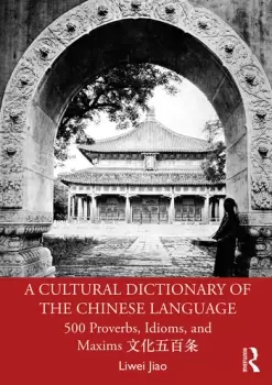 A Cultural Dictionary of The Chinese Language500 Proverbs Idioms and Maxims