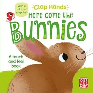 Clap Hands: Here Come the Bunnies A touch-and-feel board book with a fold-out surprise Board book 2018