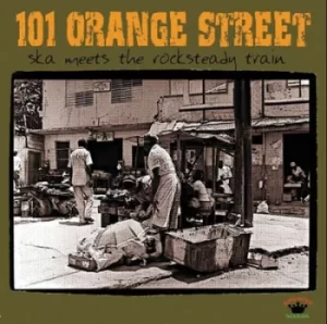 101 Orange Street Ska Meets the Rocksteady Train by Various Artists Vinyl Album
