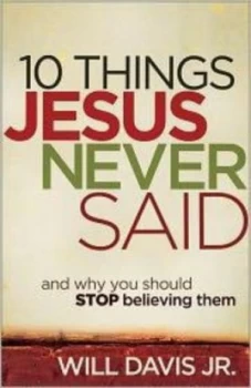 10 Things Jesus Never Said by Will Davis Paperback