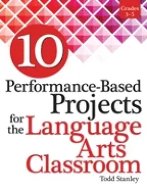 10 performance based projects for the language arts classroom grades 3 5