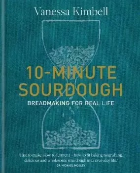 10-Minute Sourdough by Vanessa Kimbell