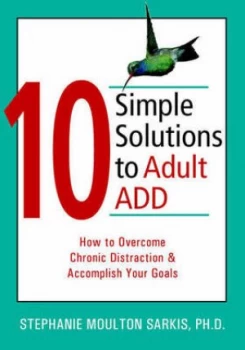 10 Simple Solutions to Adult Add by Stephanie Moulton Sarkis Book