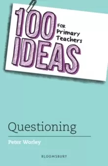 100 Ideas for Primary Teachers: Questioning