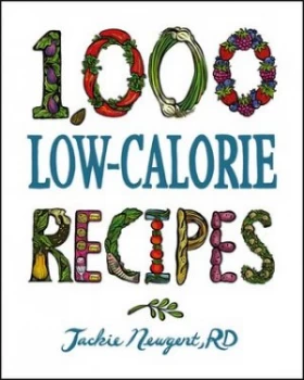 1 000 Low-Calorie Recipes by Jackie Newgent Hardback