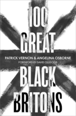 100 great Black Britons by Patrick Vernon