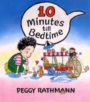 10 Minutes Till Bedtime by Peggy Rathmann Hardback