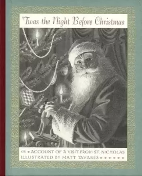 'Twas the night before Christmas, or, Account of a visit from St. Nicholas - Matt Tavares - Hardback - Used