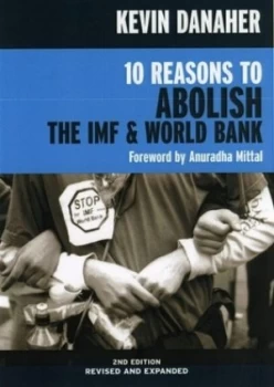 10 Reasons to Abolish the Imf and World Bank by Kevin Danaher Paperback