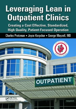 Leveraging Lean in Outpatient ClinicsCreating a Cost Effective Standardized High Quality Patient-Focused Operation