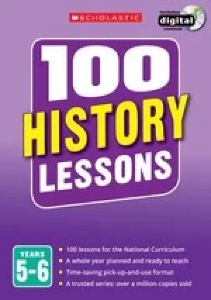 100 History Lessons for the New Curriculum: Years 5-6