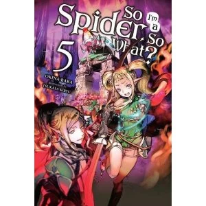 So I'm a Spider, So What? Vol. 5 (light novel) (So I'm a Spider, So What? (Light Novel))