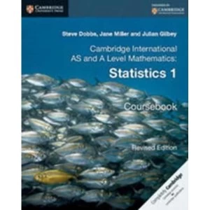 Cambridge International AS and A Level Mathematics: Revised Edition Statistics 1 Coursebook