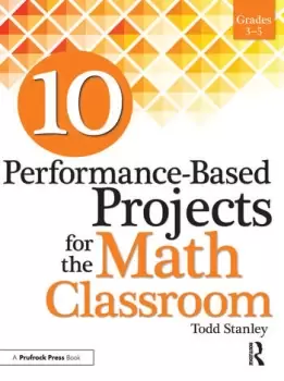 10 Performance-Based Projects for the Math ClassroomGrades 3-5