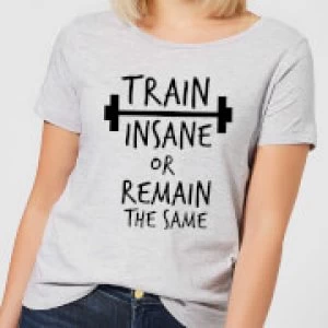Train Insane or Remain the Same Womens T-Shirt - Grey - 3XL