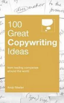 100 great copywriting ideas by Andy Maslen