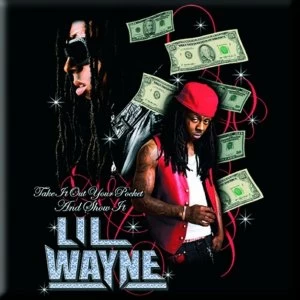 Lil Wayne - Take It Out Your Pocket Fridge Magnet