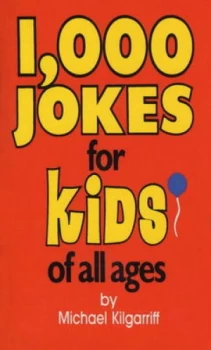 1 000 Jokes for Kids of All Ages by Michael Kilgarriff Book