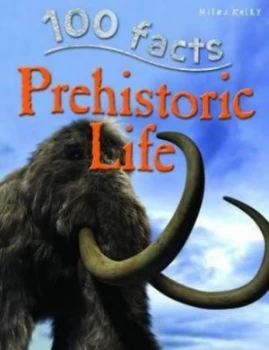 100 Facts Prehistoric Life by Rupert Matthews