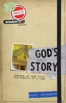 10 Minute Moments Gods Story by Kurt Johnston
