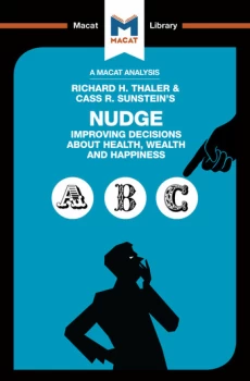 An Analysis of Richard H. Thaler and Cass R. Sunsteins NudgeImproving Decisions About Health Wealth and Happiness