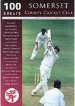 100 Greats Somerset County Cricket Club by Eddie Lawrence Book