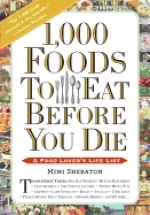 1 000 foods to eat before you die a food lovers life list