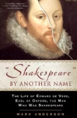 shakespeare by another name the life of edward de vere earl of oxford the m