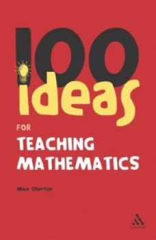 100 Ideas for Teaching Mathematics by Mike Ollerton Paperback