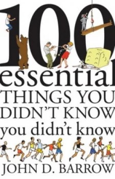 100 Essential Things You Didnt Know You Didnt Know by John D. Barrow Hardback