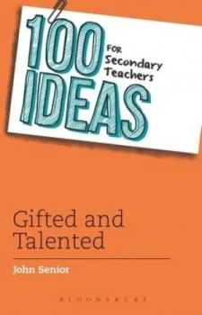100 Ideas for Secondary Teachers. Gifted and Talented by John Senior Paperback