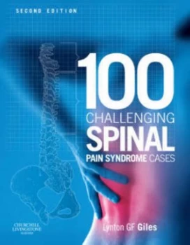 100 Challenging Spinal Pain Syndrome Cases by Lynton Giles Hardback