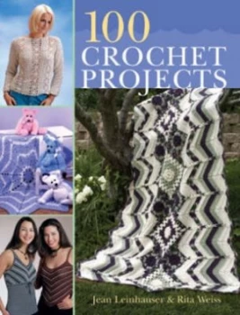 100 Crochet Projects by Jean Leinhauser and Rita Weiss Paperback