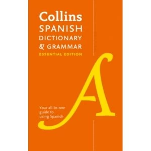 Collins Spanish Dictionary and Grammar Essential Edition : Two Books in One