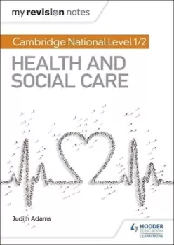 Cambridge National Level 1/2 Health and Social Care by Judith Adams