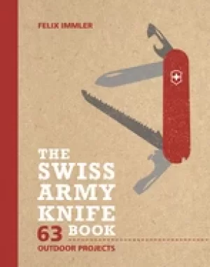 swiss army knife book 63 outdoor projects