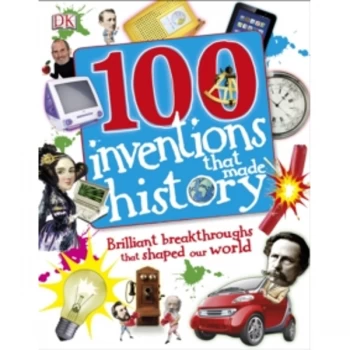 100 Inventions That Made History by DK (Hardback, 2014)