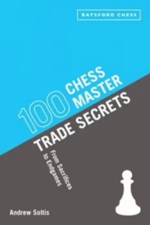 100 chess master trade secrets by Andrew Soltis