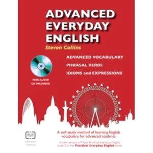 Advanced Everyday English : Phrasal Verbs-Advanced Vocabulary-Idioms and Expressions : Book 2